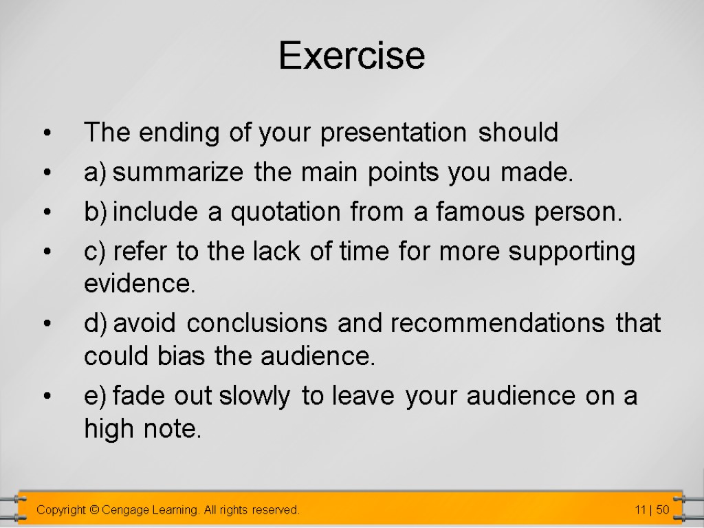 Exercise The ending of your presentation should a) summarize the main points you made.